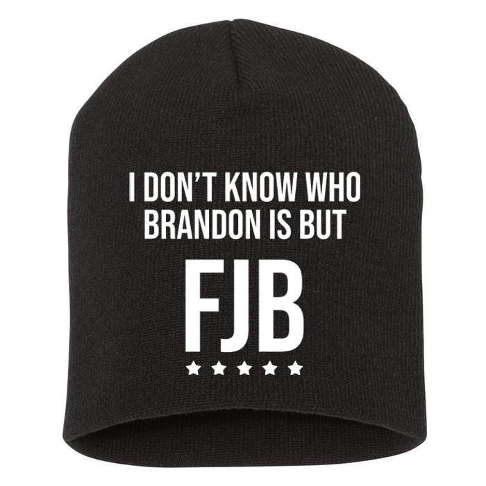 I Dont Know Who Brandon Is But Fjb LetS Go Brandon Lets Go Brandon Short Acrylic Beanie