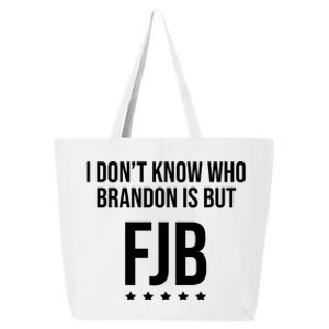 I Dont Know Who Brandon Is But Fjb LetS Go Brandon Lets Go Brandon 25L Jumbo Tote