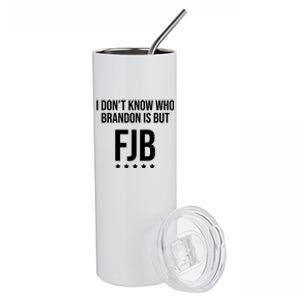 I Dont Know Who Brandon Is But Fjb LetS Go Brandon Lets Go Brandon Stainless Steel Tumbler