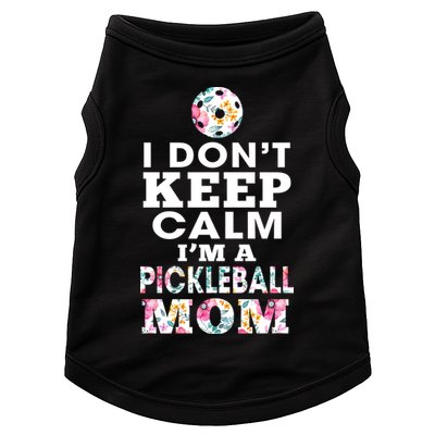 I DON'T KEEP CALM I'M A PICKLEBALL MOM Doggie Tank