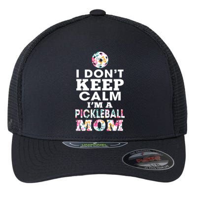 I DON'T KEEP CALM I'M A PICKLEBALL MOM Flexfit Unipanel Trucker Cap