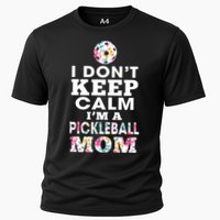 I DON'T KEEP CALM I'M A PICKLEBALL MOM Performance Shirt