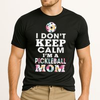 I DON'T KEEP CALM I'M A PICKLEBALL MOM Performance Shirt