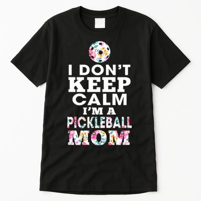 I DON'T KEEP CALM I'M A PICKLEBALL MOM Tall T-Shirt