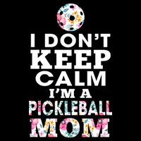 I DON'T KEEP CALM I'M A PICKLEBALL MOM Backpack