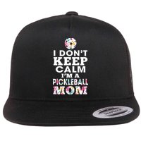 I DON'T KEEP CALM I'M A PICKLEBALL MOM Flat Bill Trucker Hat