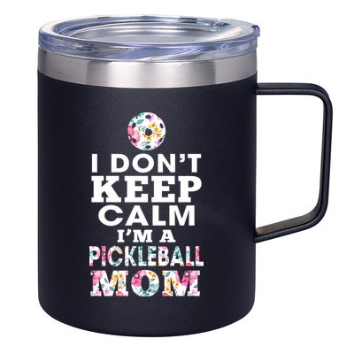 I DON'T KEEP CALM I'M A PICKLEBALL MOM 12oz Stainless Steel Coffee Mug