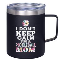 I DON'T KEEP CALM I'M A PICKLEBALL MOM 12oz Stainless Steel Coffee Mug