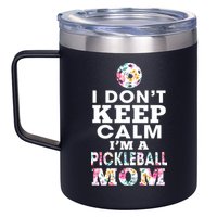 I DON'T KEEP CALM I'M A PICKLEBALL MOM 12oz Stainless Steel Coffee Mug