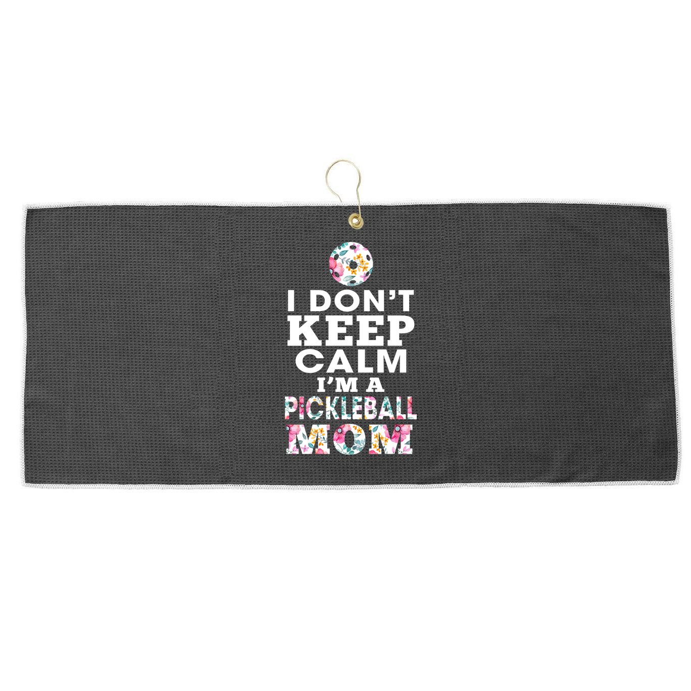 I DON'T KEEP CALM I'M A PICKLEBALL MOM Large Microfiber Waffle Golf Towel