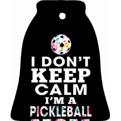 I DON'T KEEP CALM I'M A PICKLEBALL MOM Ceramic Bell Ornament