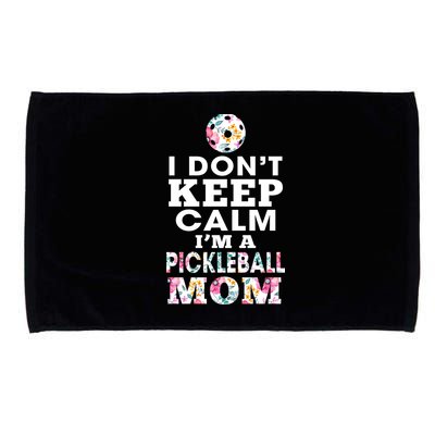 I DON'T KEEP CALM I'M A PICKLEBALL MOM Microfiber Hand Towel