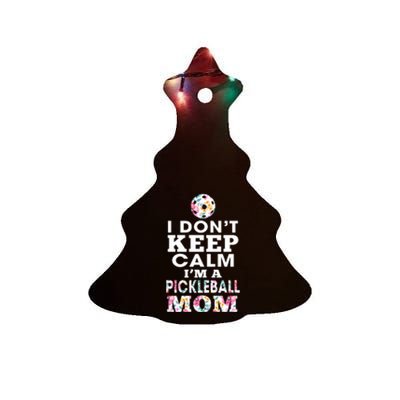 I DON'T KEEP CALM I'M A PICKLEBALL MOM Ceramic Tree Ornament