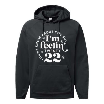 I Dont Know About You But Im Feeling Twenty 22 Performance Fleece Hoodie