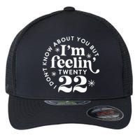 I Dont Know About You But Im Feeling Twenty 22 Flexfit Unipanel Trucker Cap