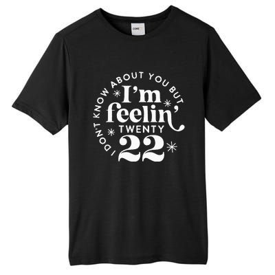 I Dont Know About You But Im Feeling Twenty 22 Tall Fusion ChromaSoft Performance T-Shirt