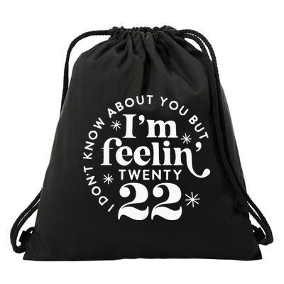 I Dont Know About You But Im Feeling Twenty 22 Drawstring Bag