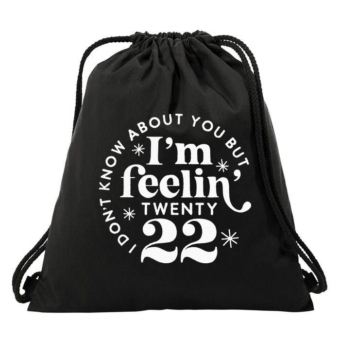 I Dont Know About You But Im Feeling Twenty 22 Drawstring Bag