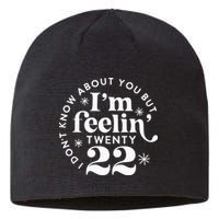I Dont Know About You But Im Feeling Twenty 22 Sustainable Beanie