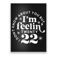 I Dont Know About You But Im Feeling Twenty 22 Poster