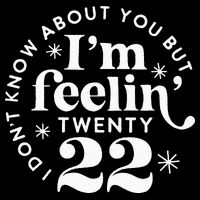 I Dont Know About You But Im Feeling Twenty 22 Poster