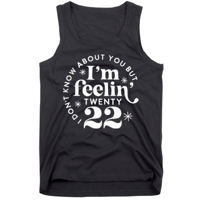 I Dont Know About You But Im Feeling Twenty 22 Tank Top