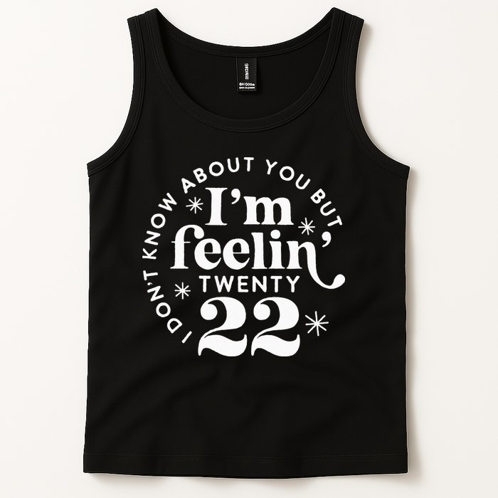 I Dont Know About You But Im Feeling Twenty 22 Tank Top