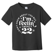 I Dont Know About You But Im Feeling Twenty 22 Toddler T-Shirt