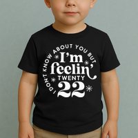 I Dont Know About You But Im Feeling Twenty 22 Toddler T-Shirt