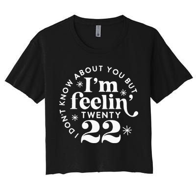 I Dont Know About You But Im Feeling Twenty 22 Crop Top