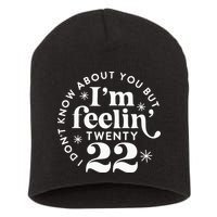 I Dont Know About You But Im Feeling Twenty 22 Short Acrylic Beanie