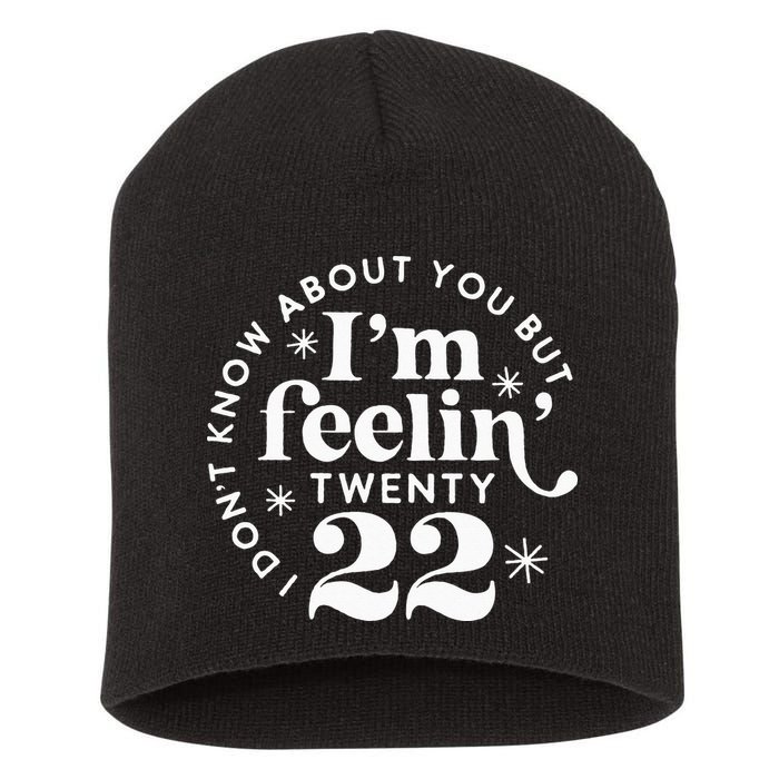 I Dont Know About You But Im Feeling Twenty 22 Short Acrylic Beanie