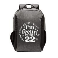 I Dont Know About You But Im Feeling Twenty 22 Vector Backpack