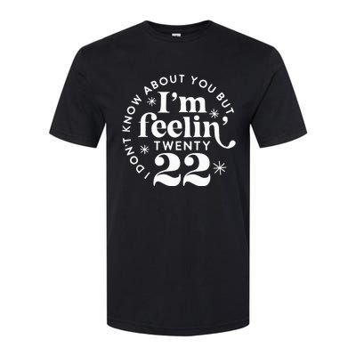 I Dont Know About You But Im Feeling Twenty 22 Softstyle CVC T-Shirt