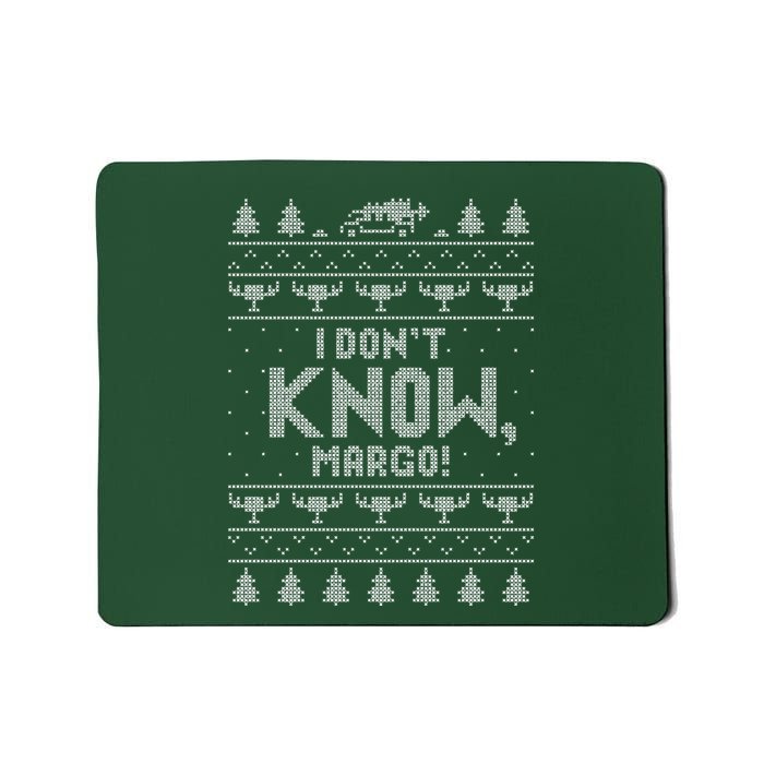 I DonT Know Margo Mousepad