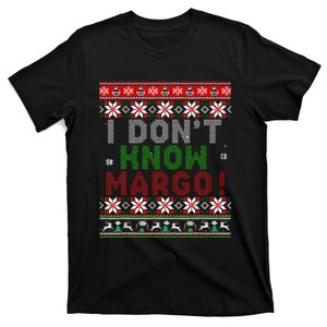 I Dont Know Margo Ugly Christmas Sweater Funny Matching T-Shirt