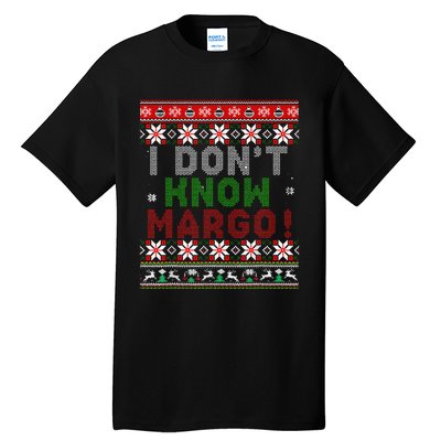 I Dont Know Margo Ugly Christmas Sweater Funny Matching Tall T-Shirt