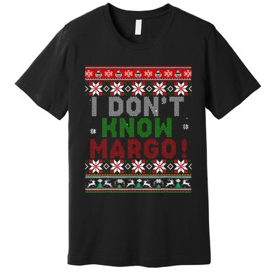 I Dont Know Margo Ugly Christmas Sweater Funny Matching Premium T-Shirt