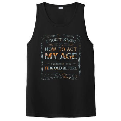 I Dont Know How To Act My Age Funny Old People Saying PosiCharge Competitor Tank