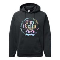 I DonT Know About You But IM Feeling Twenty 22 Tie Dye Performance Fleece Hoodie