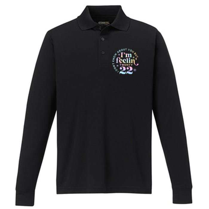 I DonT Know About You But IM Feeling Twenty 22 Tie Dye Performance Long Sleeve Polo