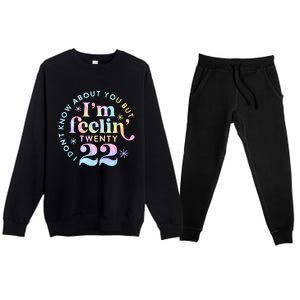 I DonT Know About You But IM Feeling Twenty 22 Tie Dye Premium Crewneck Sweatsuit Set