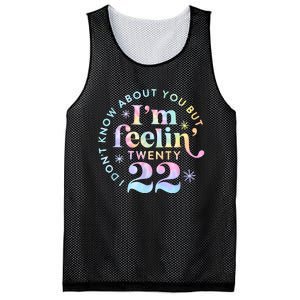 I DonT Know About You But IM Feeling Twenty 22 Tie Dye Mesh Reversible Basketball Jersey Tank