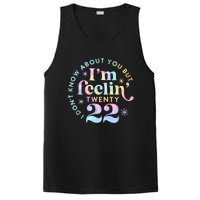 I DonT Know About You But IM Feeling Twenty 22 Tie Dye PosiCharge Competitor Tank