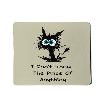 I DonT Know The Price Of Anything Funny Quote Humor Mousepad