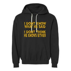 I DonT Know What He Said Funny Trump Debate 2024 Garment-Dyed Fleece Hoodie