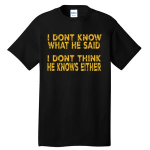 I DonT Know What He Said Funny Trump Debate 2024 Tall T-Shirt