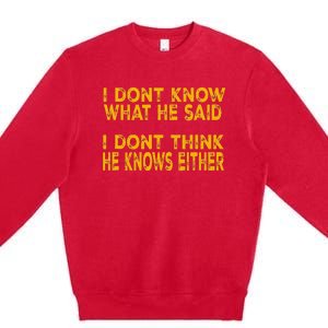 I DonT Know What He Said Funny Trump Debate 2024 Premium Crewneck Sweatshirt