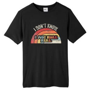 I DonT Know I Just Work Here Funny Tall Fusion ChromaSoft Performance T-Shirt