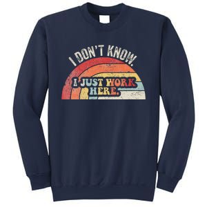 I DonT Know I Just Work Here Funny Sweatshirt